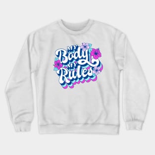 My Body My Rules Crewneck Sweatshirt